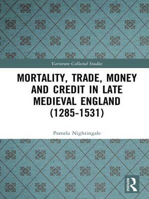cover image of Mortality, Trade, Money and Credit in Late Medieval England (1285-1531)
